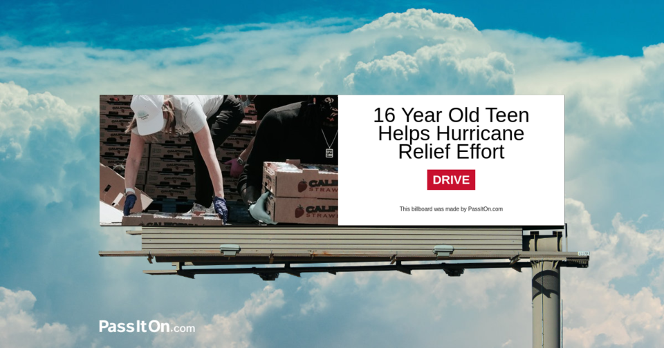 16 Year Old Teen Helps Hurricane Relief Effort 