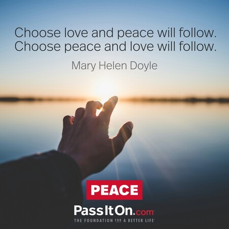Choose love and peace will follow. Choose peace and love will follow. #<Author:0x00007f58c5ae44d8>