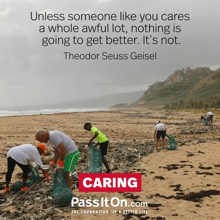 Unless someone like you cares a whole awful lot, nothing is going to get better. It's not. #<Author:0x00007f58c675b040>