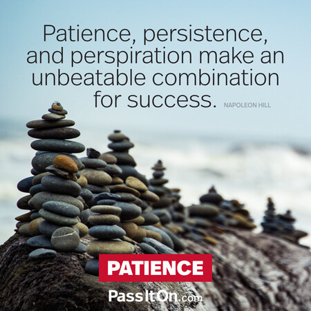 Patience, persistence and perspiration make an unbeatable combination for success. #<Author:0x00007f58c698b040>
