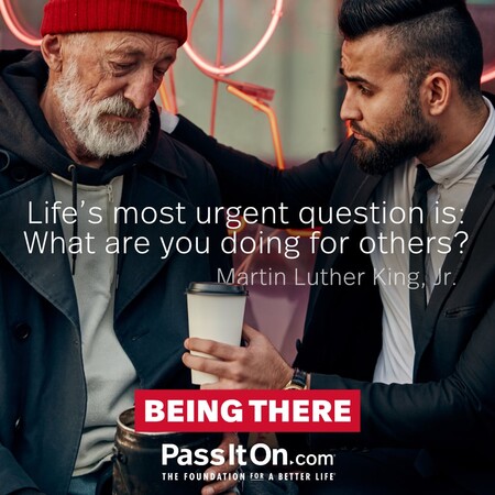 Life's most urgent question is: What are you doing for others? #<Author:0x00007f58c5ae4398>