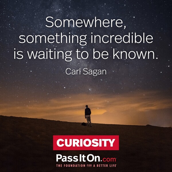 Somewhere, something incredible is waiting to be known. #<Author:0x00007f2b21b9a160>