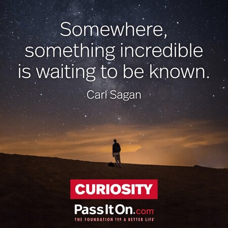 Somewhere, something incredible is waiting to be known. #<Author:0x00007f72892fd840>