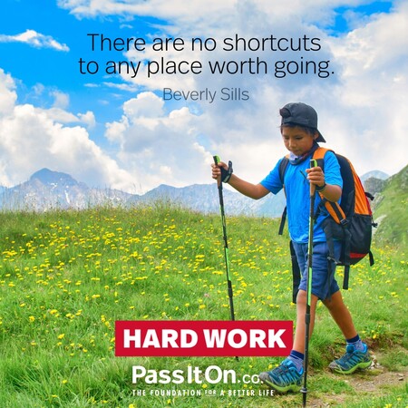 There are no shortcuts to any place worth going. #<Author:0x00007f1ae8d15a10>