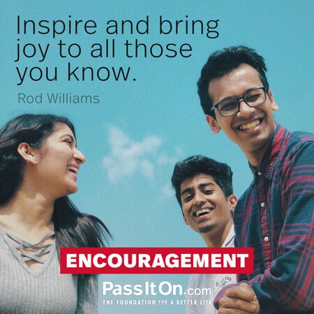 Inspire and bring joy to all those you know. #<Author:0x00007f58c7169b18>