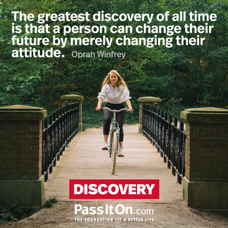 The greatest discovery of all time is that a person can change their future by merely changing their attitude. #<Author:0x00007f2b21bd9388>
