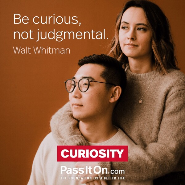 Be curious, not judgmental.  #<Author:0x00007f2b21bddc08>