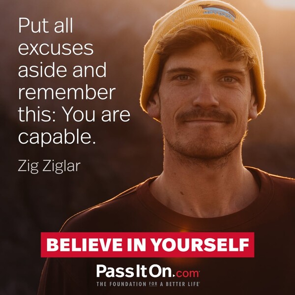 Put all excuses aside and remember this: You are capable. #<Author:0x00007f2b21bb58c0>