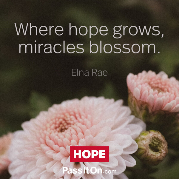 Where hope grows, miracles blossom. #<Author:0x00007f2b21b42aa0>