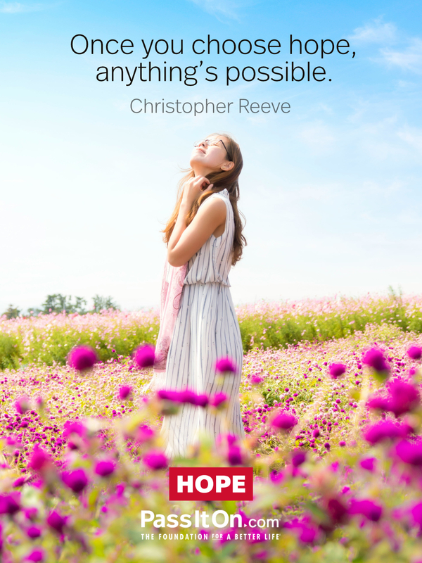 Once you choose hope, anything's possible. #<Author:0x00007f1ae9c56920>