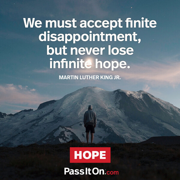 We must accept finite disappointment, but we must never lose infinite hope. #<Author:0x00007f728a228ea0>