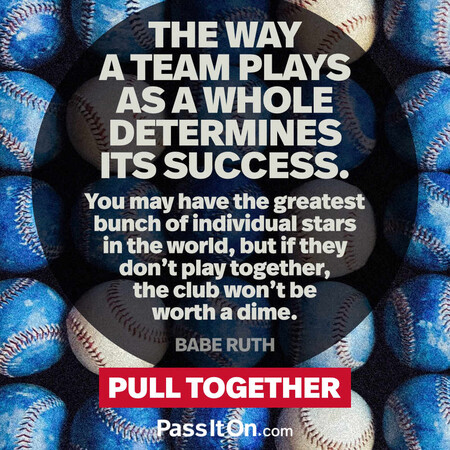 The way a team plays as a whole determines its success. You may have the greatest bunch of individual stars in the world, but if they don't play together, the club won't be worth a dime. #<Author:0x00007f728a46c6d0>