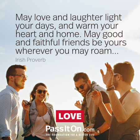 May love and laughter light your days, and warm your heart and home. May good and faithful friends be yours wherever you may roam...
 #<Author:0x00007f1ae8083fe0>
