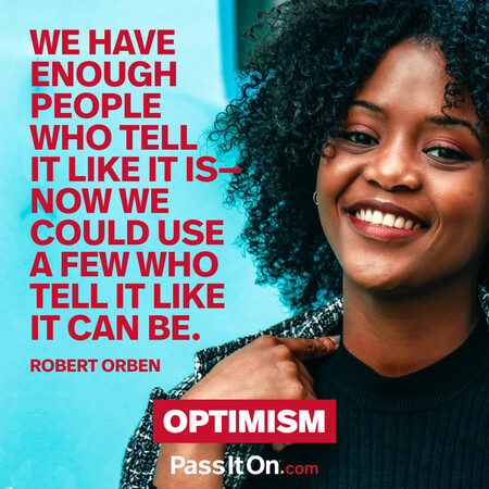 We have enough people who tell it like it is—now we could use a few who tell it like it can be.  #<Author:0x00007f58c6a29740>