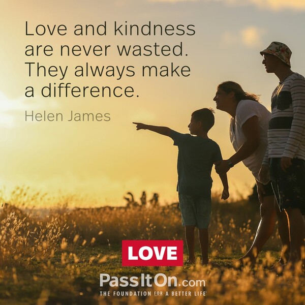 Love and kindness are never wasted. They always make a difference. #<Author:0x00007f1ae9a7eee0>