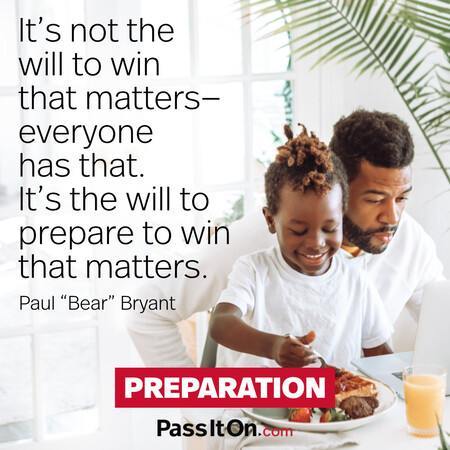 It's not the will to win that matters-everyone has that. It's the will to prepare to win that matters. #<Author:0x00007f2b21b6c080>