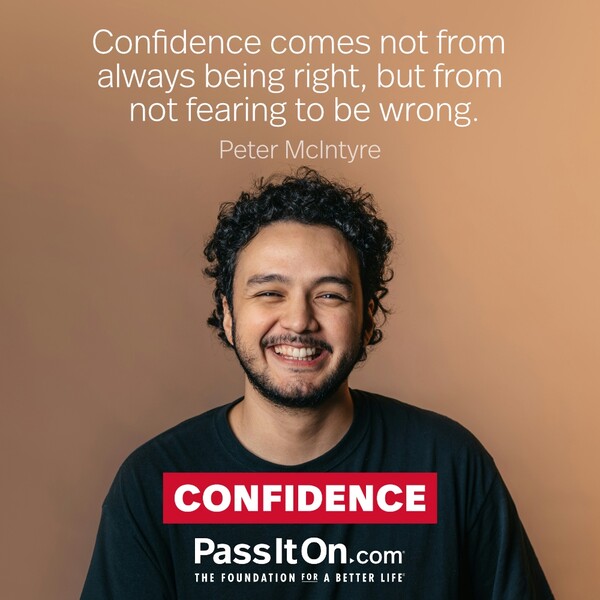 Confidence comes not from always being right, but from not fearing to be wrong. #<Author:0x00007f2b21c26e08>