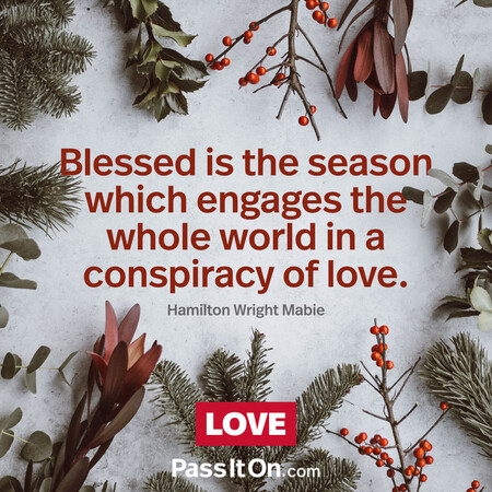 Blessed is the season which engages the whole world in a conspiracy of love. #<Author:0x00007f58c6b0bf50>