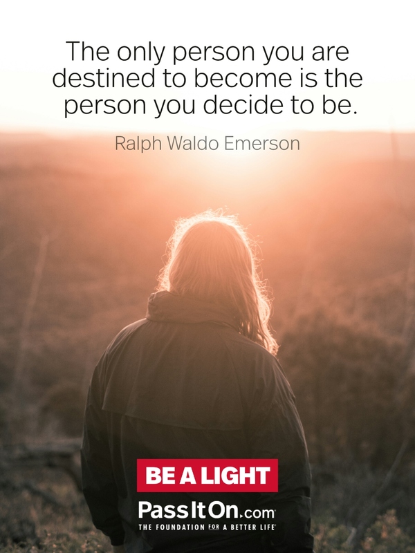 The only person you are destined to become is the person you decide to be. #<Author:0x00007f2b21b626c0>