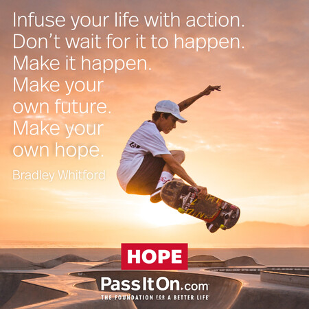 Infuse your life with action. Don't wait for it to happen. Make it happen. Make your own future. Make your own hope. #<Author:0x00007f1ae8040c90>