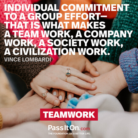Individual commitment to a group effort - that is what makes a team work, a company work, a society work, a civilization work. #<Author:0x00007f1ae8074888>