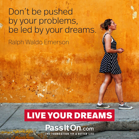 Don't be pushed by your problems, be led by your dreams. #<Author:0x00007f728a1a21c0>