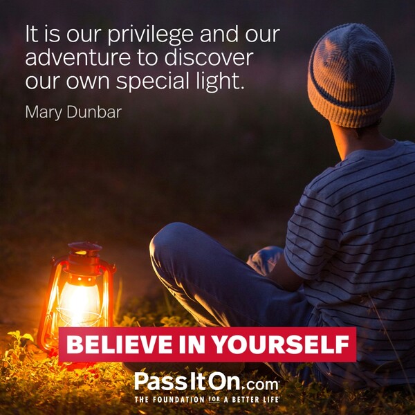 It is our privilege and our adventure to discover our own special light. #<Author:0x00007f2b22192d10>