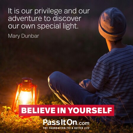 It is our privilege and our adventure to discover our own special light. #<Author:0x00007f1ae90f67d8>