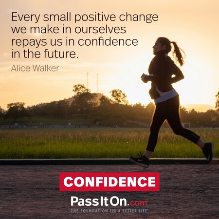 Every small positive change we make in ourselves repays us in confidence in the future. #<Author:0x00007f58c573a148>