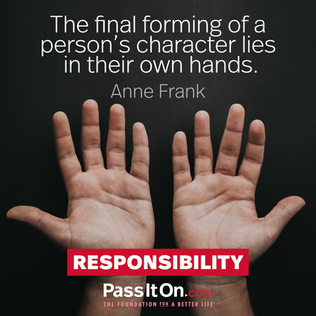 The final forming of a person's character lies in their own hands. #<Author:0x00007f58c5ad08c0>