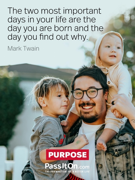 The two most important days in your life are the day you are born and the day you find out why. #<Author:0x00007f2b21b31f48>