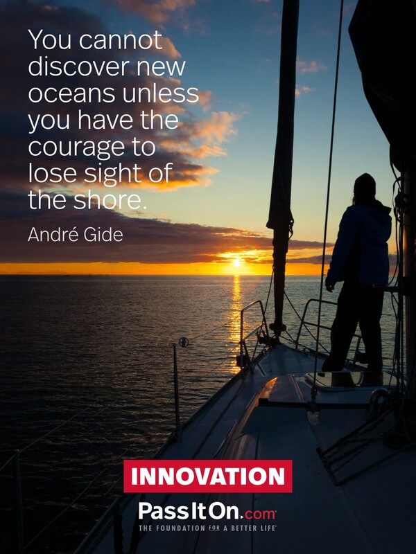 You cannot discover new oceans unless you have the courage to lose sight of the shore. #<Author:0x00007f2b21b9d720>