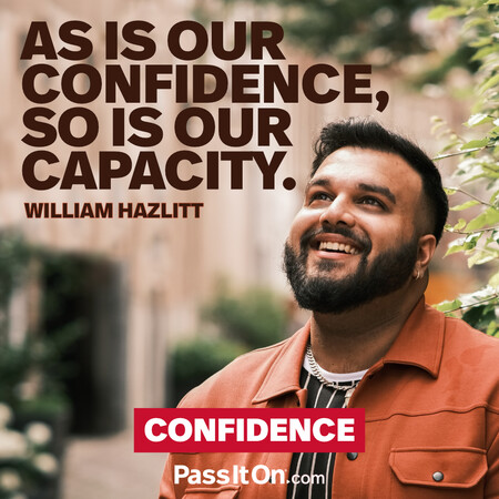As is our confidence, so is our capacity. #<Author:0x00007f2b21b126c0>