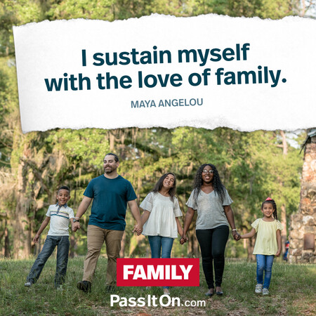 I sustain myself with the love of family. #<Author:0x00007f1adbddb2e0>