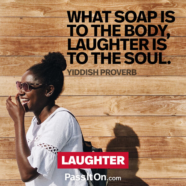 What soap is to the body, laughter is to the soul. #<Author:0x00007f2b21befb60>