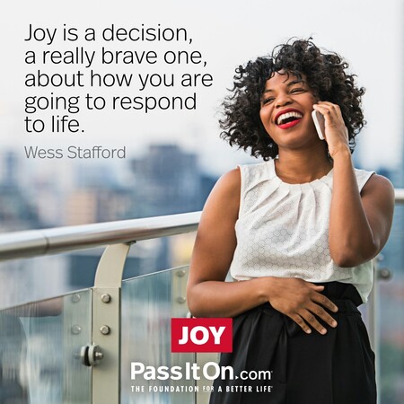 Joy is a decision, a really brave one, about how you are going to respond to life. #<Author:0x00007f1ae92dac98>