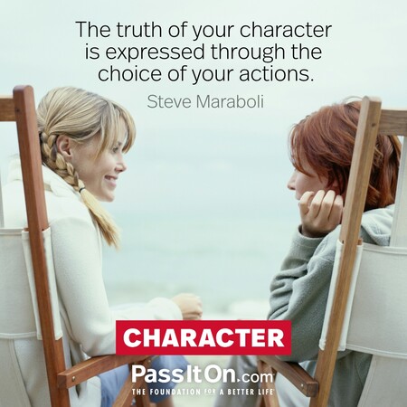 The truth of your character is expressed through the choice of your actions. #<Author:0x00007f1ae8022588>