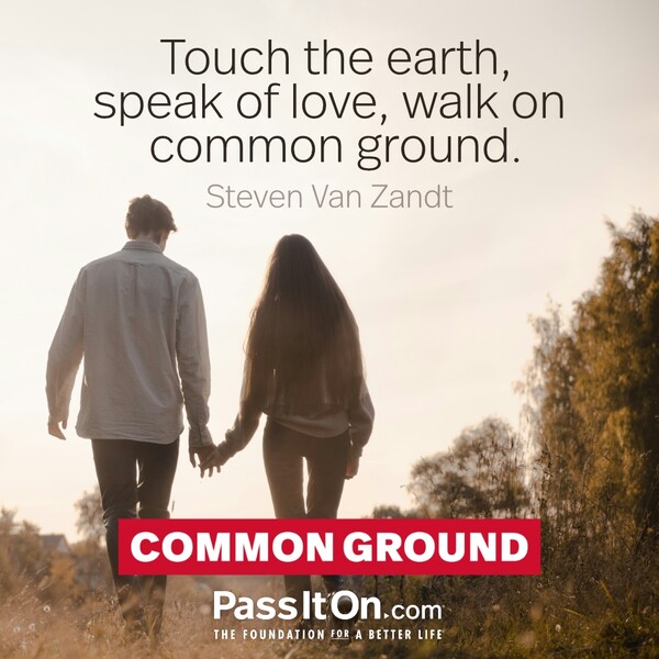 Touch the earth, speak of love, walk on common ground. #<Author:0x00007f2b2300ca80>