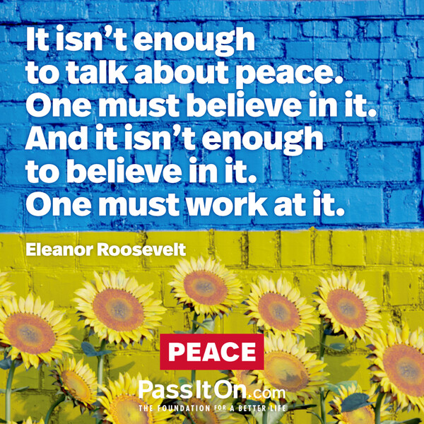 It isn’t enough to talk about peace. One must believe in it. And it isn’t enough to believe in it. One must work at it. #<Author:0x00007f1ae9228340>