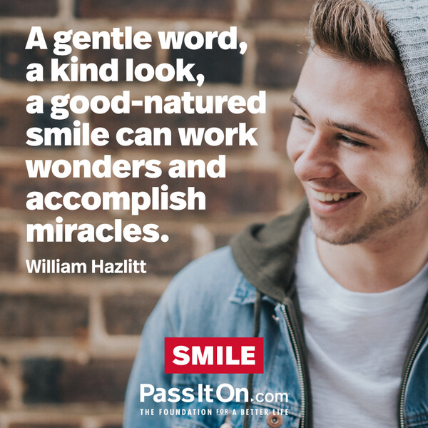 A gentle word, a kind look, a good-natured smile can work wonders and accomplish miracles. #<Author:0x00007f1ae91a6188>