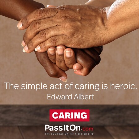 The simple act of caring is heroic. #<Author:0x00007f1ae8095a10>
