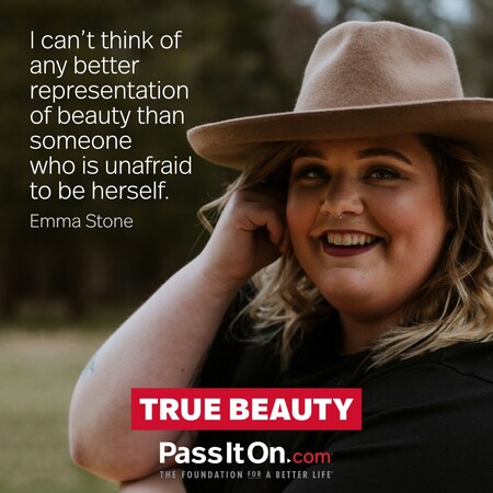 I can't think of any better representation of beauty than someone who is unafraid to be herself. #<Author:0x00007f1ae8071cc8>