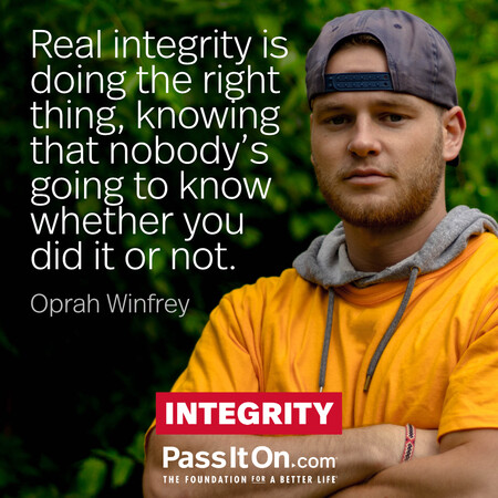 Real integrity is doing the right thing, knowing that nobody’s going to know whether you did it or not. #<Author:0x00007f2b21b58850>
