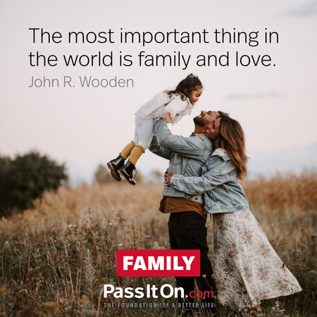 The most important thing in the world is family and love. #<Author:0x00007f9eb01f6548>