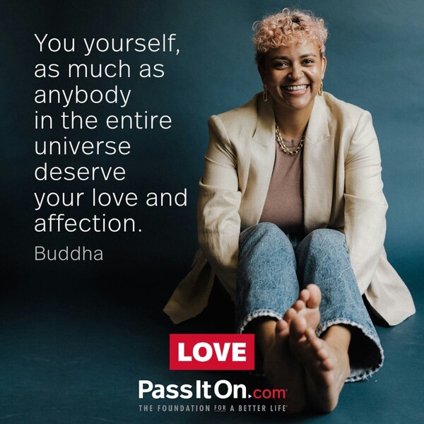 You yourself, as much as anybody in the entire universe deserve your love and affection. #<Author:0x00007f2b21aed0c8>