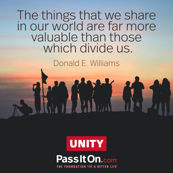 The things that we share in our world are far more valuable than those which divide us. #<Author:0x00007f2b21bb8340>