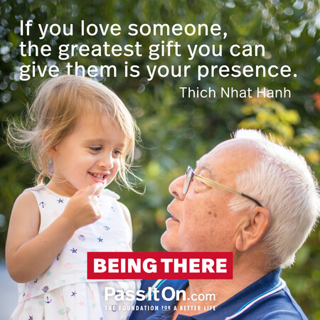If you love someone, the greatest gift you can give them is your presence. #<Author:0x00007f58c5aab548>