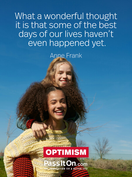 What a wonderful thought it is that some of the best days of our lives haven't even happened yet. #<Author:0x00007f1ae8041550>