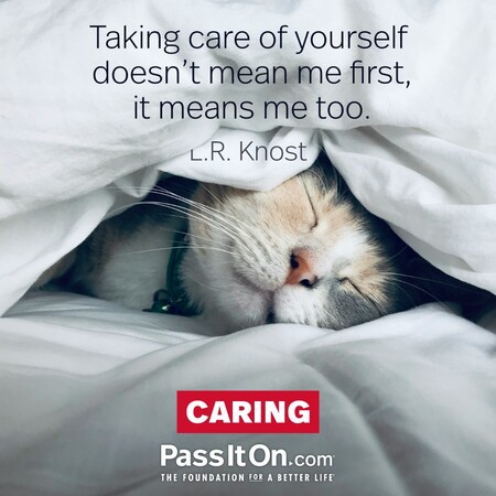 Taking care of yourself doesn't mean me first, it means me too. #<Author:0x00007f2b220afc90>
