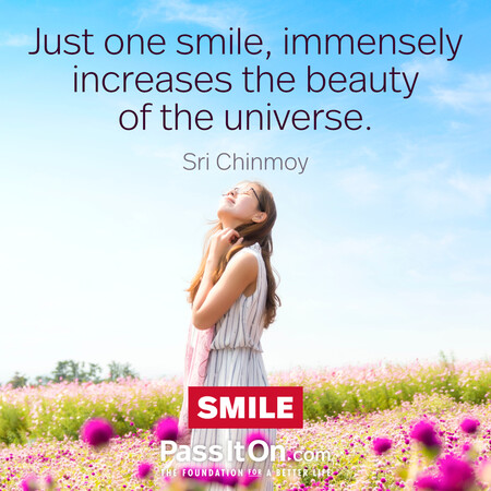 Just one smile, immensely increases the beauty, of the universe. #<Author:0x00007f1ae804c810>